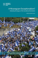 A Nicaraguan exceptionalism? : debating the legacy of the Sandanista revolution /