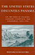 The United States discovers Panama : the writings of soldiers, scholars, scientists, and scoundrels, 1850-1905 /