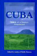 Cuba : idea of a nation displaced /