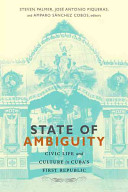 State of ambiguity : civic life and culture in Cuba's first republic /