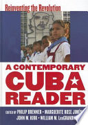 A contemporary Cuba reader : reinventing the Revolution /