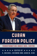 Cuban foreign policy : transformation under Raúl Castro /