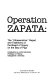 Operation Zapata : the "ultrasensitive" report and testimony of the Board of Inquiry on the Bay of Pigs ; introduction by Luis Aguilar.