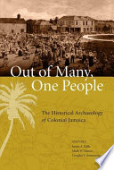 Out of many, one people : the historical archaeology of colonial Jamaica /