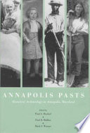 Annapolis pasts : historical archaeology in Annapolis, Maryland /