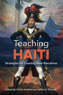 Teaching Haiti : strategies for creating new narratives /