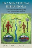 Transnational Hispaniola : new directions in Haitian and Dominican studies /