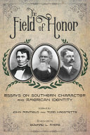 The field of honor : essays on southern character and American identity /