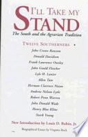 I'll take my stand : the South and the agrarian tradition /