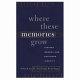 Where these memories grow : history, memory, and southern identity /