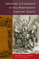 Creating citizenship in the nineteenth-century South /