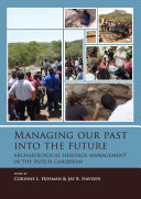 Managing our past into the future : archaeological heritage management in the Dutch Caribbean /