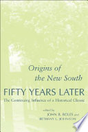 Origins of the new South fifty years later : the continuing influence of a historical classic /