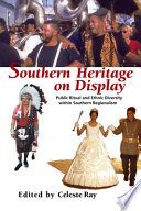 Southern heritage on display : public ritual and ethnic diversity within southern regionalism /