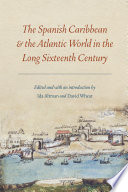 The Spanish Caribbean & the Atlantic world in the long sixteenth century /