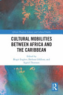 Cultural mobilities between Africa and the Caribbean /