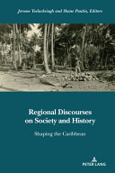 Regional discourses on society and history : shaping the Caribbean /