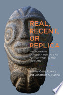 Real, recent, or replica : Precolumbian Caribbean heritage as art, commodity, and inspiration /