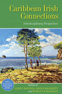 Caribbean Irish connections : interdisciplinary perspectives /