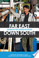 Far East, down South : Asians in the American South /