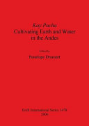 Kay Pacha : cultivating earth and water in the Andes /