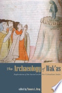 The archaeology of wak'as : explorations of the sacred in the pre-Columbian Andes /