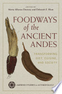 Foodways of the ancient Andes : transforming diet, cuisine, and society /