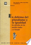 En defensa del pluralismo y la igualdad : los derechos de los pueblos indios y el Estado /