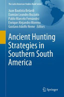 Ancient hunting strategies in southern South America /