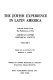 The Jewish experience in Latin America ; selected studies from the publications of the American Jewish Historical Society /
