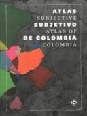 Subjective atlas of Colombia / edited by Hugo Herrera Tobón, Moniek Driesse, Annelys de Vet = Atlas subjetivo de Colombia /
