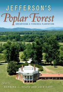 Jefferson's Poplar Forest : unearthing a Virginia plantation /