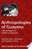 Anthropologies of Guayana : cultural spaces in northeastern Amazonia /