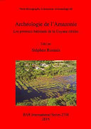 Archéologie de l'Amazonie : les premiers habitants de la Guyane côtière /