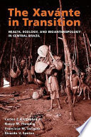 The Xavánte in transition : health, ecology, and bioanthropology in central Brazil /