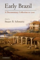 Early Brazil : a documentary collection to 1700 /