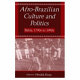 Afro-Brazilian culture and politics : Bahia, 1790s to 1990s /