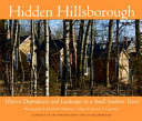 Hidden Hillsborough : historic dependencies and landscapes in a small southern town /