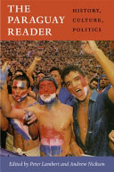 The Paraguay reader : history, culture, politics /