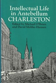 Intellectual life in antebellum Charleston /