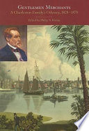 Gentlemen merchants : a Charleston family's odyssey, 1828-1870 /