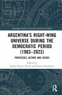 Argentina's right-wing universe during the democratic period (1983-2023) : processes, actors and issues /