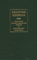 Creating Georgia : minutes of the Bray Associates, 1730-1732 & supplementary documents /