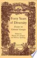 Forty years of diversity : essays on colonial Georgia /
