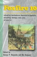 Foxfire 10 : railroad lore, boardinghouses, Depression-era Appalachia, chair making, whirligigs, snakes canes, and gourd art /