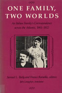 One family, two worlds : an Italian family's correspondence across the Atlantic, 1901-1922 /