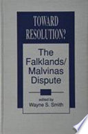 Toward resolution? : the Falklands/Malvinas dispute /