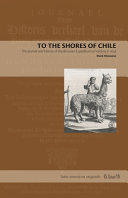 To the shores of Chile : the journal and history of the Brouwer Expedition to Valdivia in 1643 /