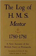 The log of H.M.S. Mentor, 1780-1781 : a new account of the British Navy at Pensacola /