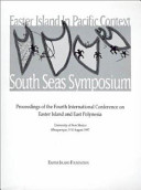 Easter Island in Pacific context : South Seas symposium : proceedings of the Fourth International Conference on Easter Island and East Polynesia, University of New Mexico, Albuquerque, 5-10 August 1997 /